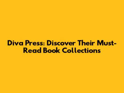 Diva Press: Discover Their Must-Read Book Collections