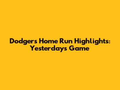 Dodgers' Home Run Highlights: Yesterday's Game