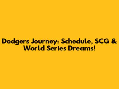 Dodgers' Journey: Schedule, SCG & World Series Dreams!