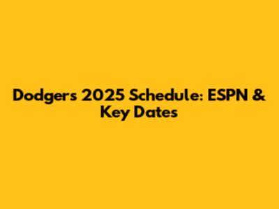 Dodgers 2025 Schedule: ESPN & Key Dates
