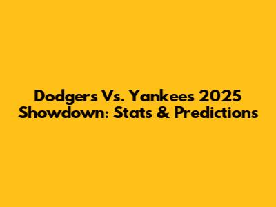 Dodgers Vs. Yankees 2025 Showdown: Stats & Predictions