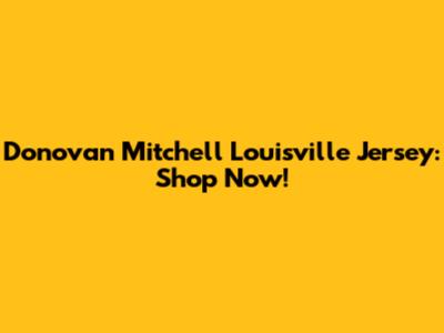 Donovan Mitchell Louisville Jersey: Shop Now!