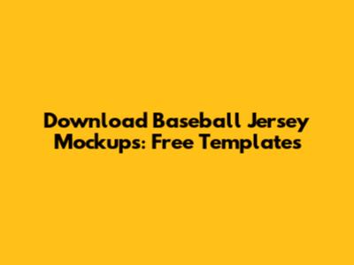 Download Baseball Jersey Mockups: Free Templates