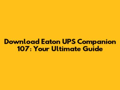 Download Eaton UPS Companion 107: Your Ultimate Guide