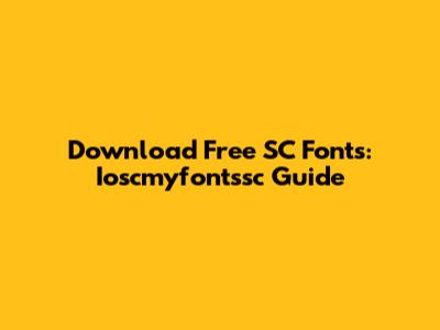 Download Free SC Fonts: Ioscmyfontssc Guide