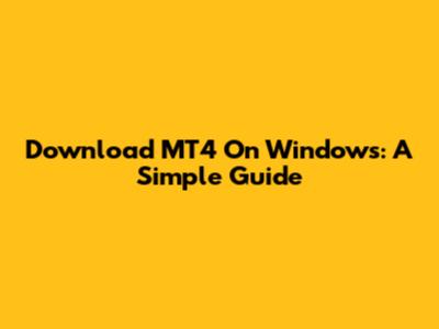 Download MT4 On Windows: A Simple Guide