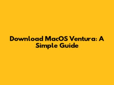 Download MacOS Ventura: A Simple Guide