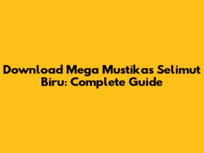Download Mega Mustika's 'Selimut Biru': Complete Guide
