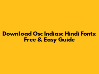 Download Osc Indiasc Hindi Fonts: Free & Easy Guide