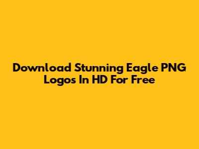 Download Stunning Eagle PNG Logos In HD For Free