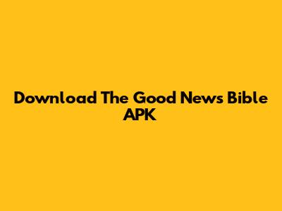 Download The Good News Bible APK