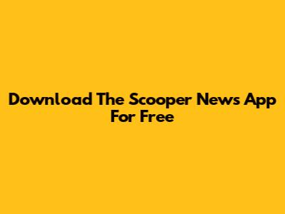 Download The Scooper News App For Free