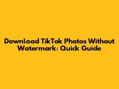 Download TikTok Photos Without Watermark: Quick Guide