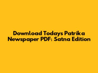 Download Today's Patrika Newspaper PDF: Satna Edition