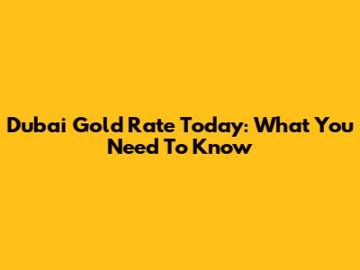 Dubai Gold Rate Today: What You Need To Know