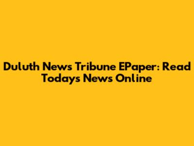 Duluth News Tribune EPaper: Read Today's News Online