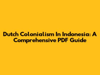 Dutch Colonialism In Indonesia: A Comprehensive PDF Guide
