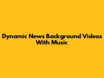 Dynamic News Background Videos With Music