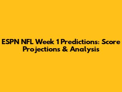 ESPN NFL Week 1 Predictions: Score Projections & Analysis