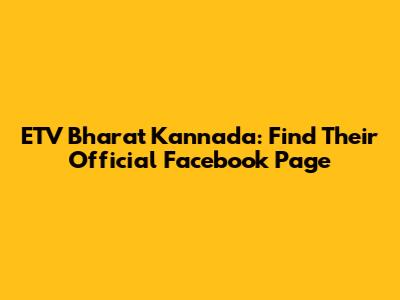 ETV Bharat Kannada: Find Their Official Facebook Page
