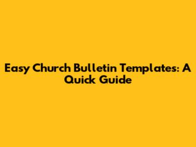 Easy Church Bulletin Templates: A Quick Guide