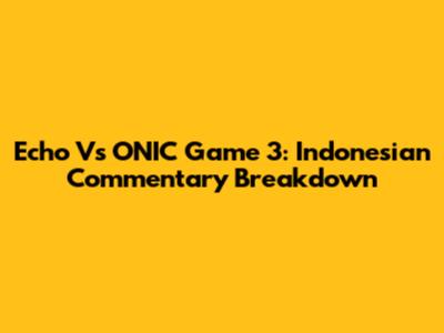 Echo Vs ONIC Game 3: Indonesian Commentary Breakdown
