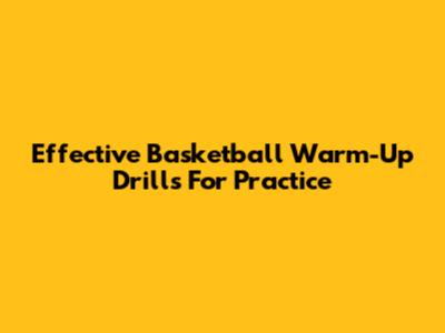 Effective Basketball Warm-Up Drills For Practice