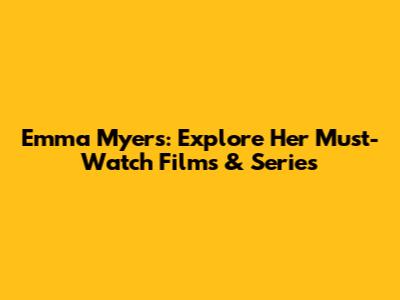 Emma Myers: Explore Her Must-Watch Films & Series