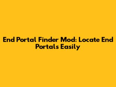 End Portal Finder Mod: Locate End Portals Easily