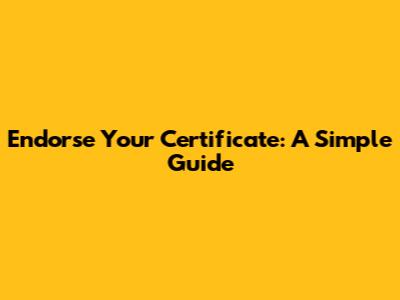 Endorse Your Certificate: A Simple Guide