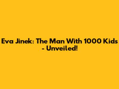 Eva Jinek: The Man With 1000 Kids - Unveiled!