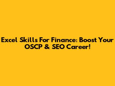 Excel Skills For Finance: Boost Your OSCP & SEO Career!