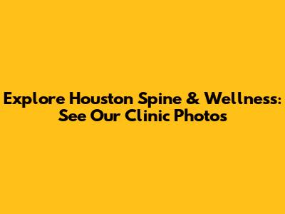 Explore Houston Spine & Wellness: See Our Clinic Photos