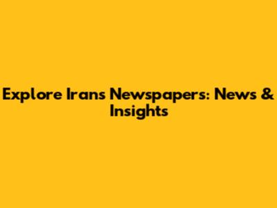 Explore Iran's Newspapers: News & Insights
