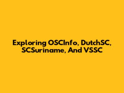 Exploring OSCInfo, DutchSC, SCSuriname, And VSSC