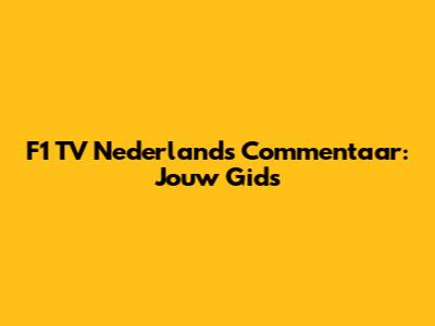 F1 TV Nederlands Commentaar: Jouw Gids
