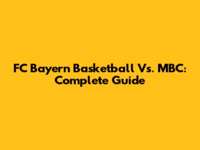 FC Bayern Basketball Vs. MBC: Complete Guide