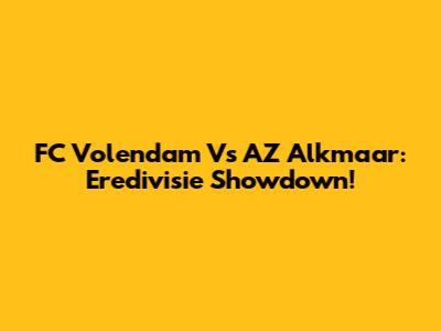 FC Volendam Vs AZ Alkmaar: Eredivisie Showdown!