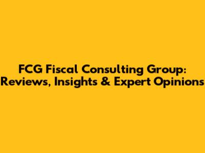 FCG Fiscal Consulting Group: Reviews, Insights & Expert Opinions