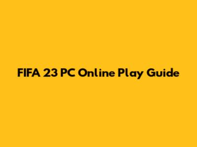 FIFA 23 PC Online Play Guide