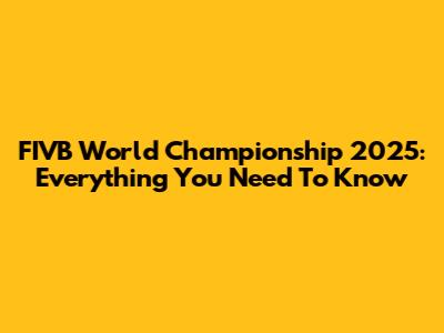 FIVB World Championship 2025: Everything You Need To Know