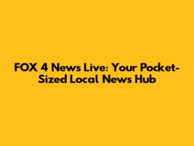 FOX 4 News Live: Your Pocket-Sized Local News Hub