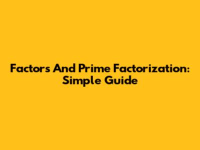 Factors And Prime Factorization: Simple Guide