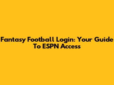Fantasy Football Login: Your Guide To ESPN Access