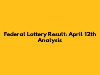 Federal Lottery Result: April 12th Analysis