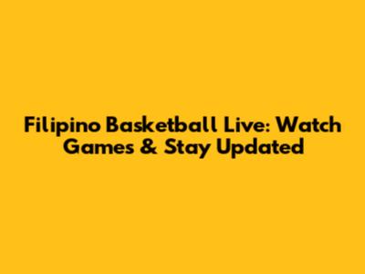 Filipino Basketball Live: Watch Games & Stay Updated