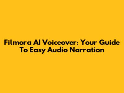Filmora AI Voiceover: Your Guide To Easy Audio Narration