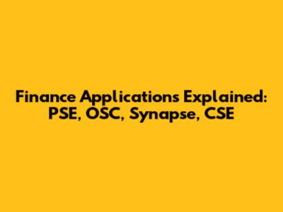 Finance Applications Explained: PSE, OSC, Synapse, CSE