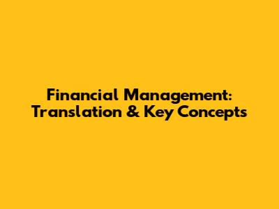 Financial Management: Translation & Key Concepts