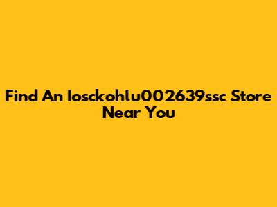 Find An Iosckohlu002639ssc Store Near You